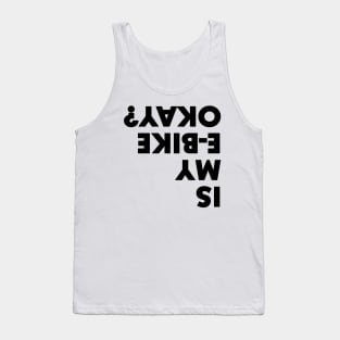 IS MY E BIKE OKAY? Tank Top